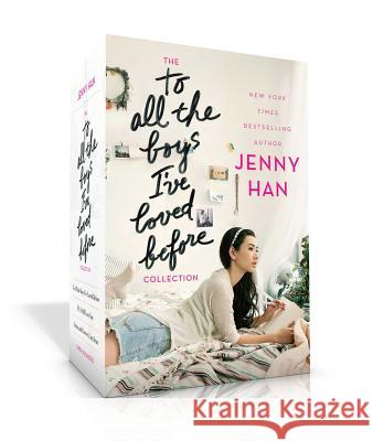 The to All the Boys I've Loved Before Collection: To All the Boys I've Loved Before; P.S. I Still Love You; Always and Forever, Lara Jean Jenny Han 9781481495363