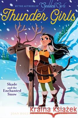 Skade and the Enchanted Snow, 4 Holub, Joan 9781481496483 Aladdin Paperbacks