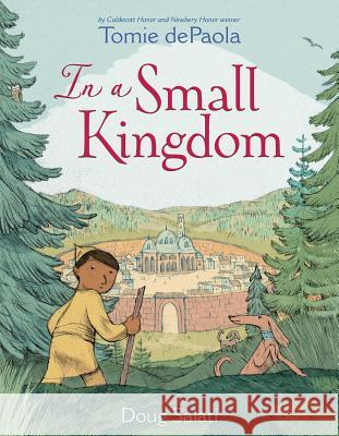 In a Small Kingdom Tomie dePaola Doug Salati 9781481498005 Simon & Schuster Books for Young Readers