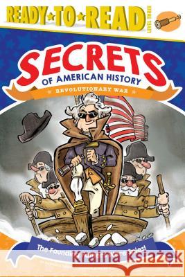 The Founding Fathers Were Spies!: Revolutionary War Patricia Lakin Valerio Fabbretti 9781481499699 