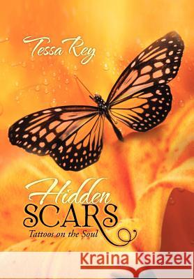 Hidden Scars: Tattoos on the Soul Rey, Tessa 9781481700061 Authorhouse