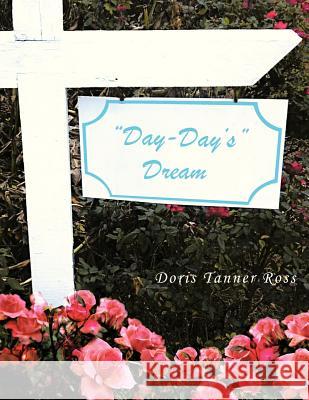 Day-Day's Dream Doris Tanner Ross 9781481700597