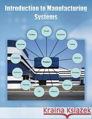 Introduction to Manufacturing Systems Professor Samuel C. Obi 9781481701112