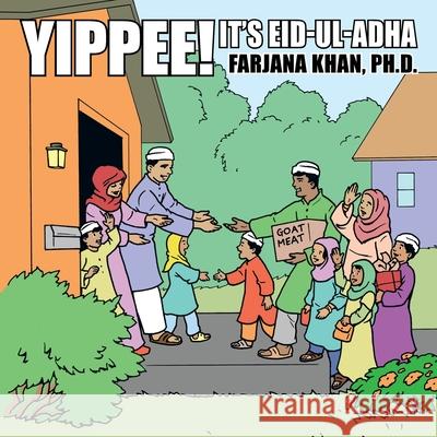 Yippee! It's Eid-Ul-Adha Khan, Farjana 9781481704236 Authorhouse