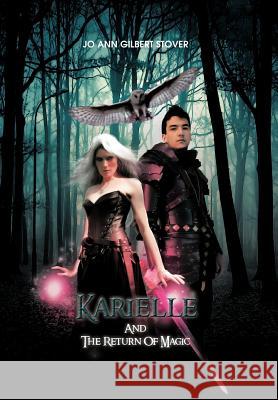 Karielle and the Return of Magic Stover, Jo Ann Gilbert 9781481704397 Authorhouse