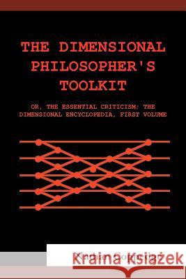 The Dimensional Philosopher's Toolkit: Or, the Essential Criticism; The Dimensional Encyclopedia, First Volume Coppedge, Nathan 9781481704571 Authorhouse