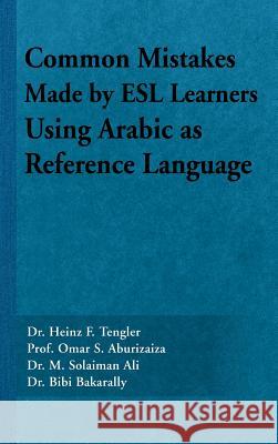 Common Mistakes Made by ESL Learners Using Arabic as Reference Language Prof Omar S. Aburizaiza 9781481704601 Authorhouse
