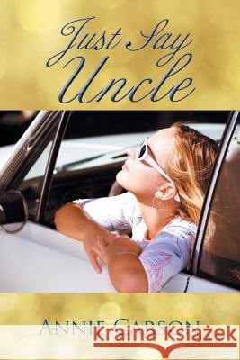 Just Say Uncle Annie Carson 9781481704786