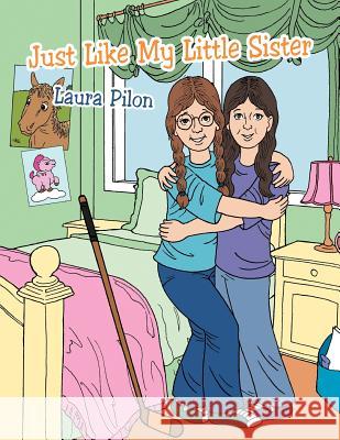 Just Like My Little Sister Laura Pilon 9781481705622