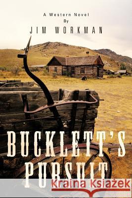 Bucklett's Pursuit: A Western Novel Workman, Jim 9781481705899