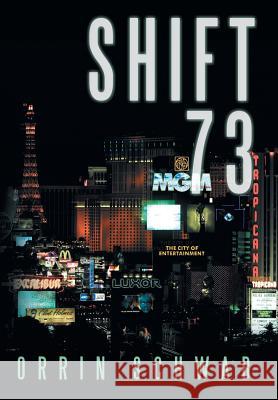 Shift 73 Orrin Schwab 9781481706544 Authorhouse