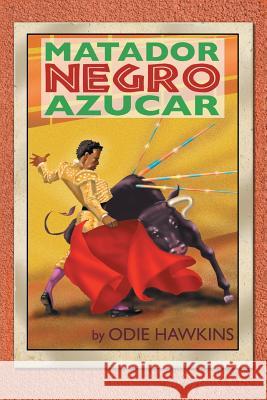 The Black Matador, Sugar Hawkins, Odie 9781481706612 Authorhouse