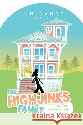 The Highjinks Family and Their Two-Footed and Four-Footed Friends Jim Dandy 9781481706957