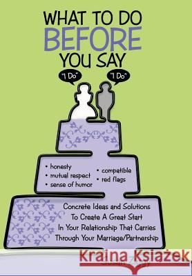 What to Do Before You Say I Do Ziggy, Susan 9781481707138 Authorhouse