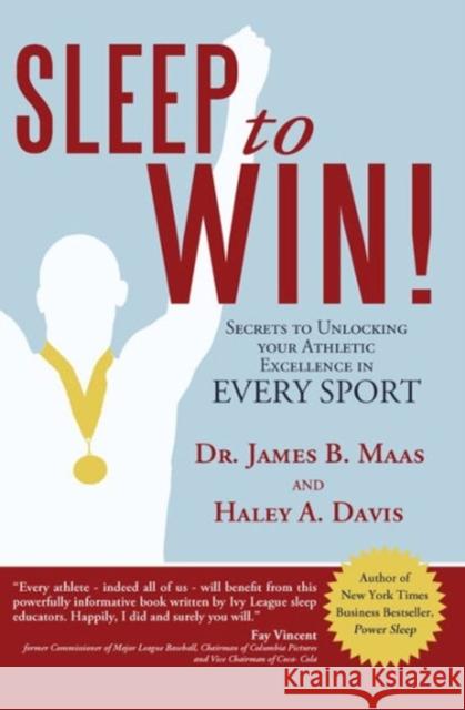Sleep to Win!: Secrets to Unlocking Your Athletic Excellence in Every Sport Davis, Haley A. 9781481707244 Authorhouse