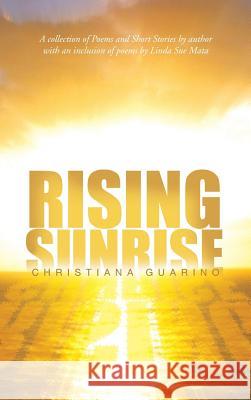 Rising Sunrise Christiana Guarino 9781481707718 Authorhouse