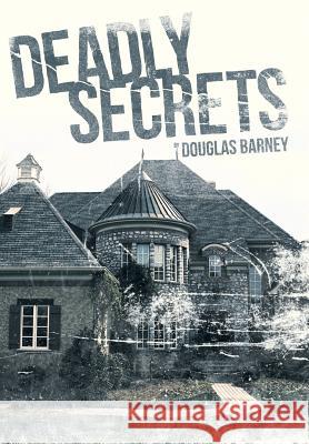 Deadly Secrets Douglas Barney 9781481712460