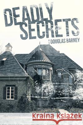 Deadly Secrets Douglas Barney 9781481712477