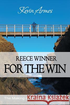 Reece Winner for the Win: The Making of a Teen Humanitarian Armes, Kevin 9781481713351 Authorhouse