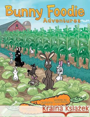 Bunny Foodie Adventures Kathleen Morrissey 9781481713634 Authorhouse