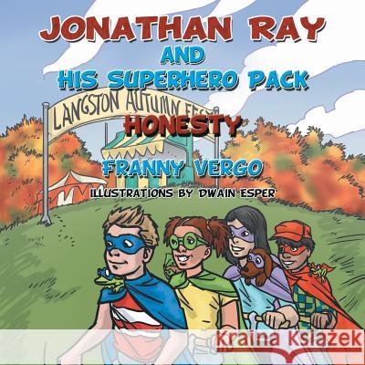 Jonathan Ray and His Superhero Pack: Honesty Vergo, Franny 9781481714433 Authorhouse