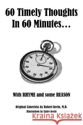 60 Timely Thoughts in 60 Minutes...: With Rhyme and Some Reason Kerin, Robert 9781481715645 Authorhouse