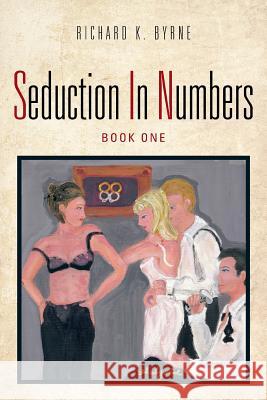 Seduction in Numbers Byrne, Richard K. 9781481715669