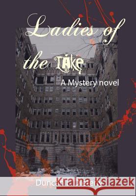 Ladies of the Lake: A Mystery Novel Dieterly, Duncan L. 9781481716352 Authorhouse