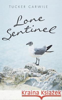 Lone Sentinel Tucker Carwile 9781481717083
