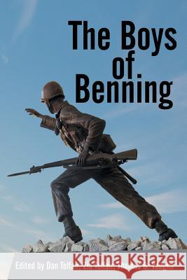 The Boys of Benning: Stories from the Lives of Fourteen Infantry Ocs Class 2-62 Graduates Telfair, D. &. Z. 9781481717120 Authorhouse