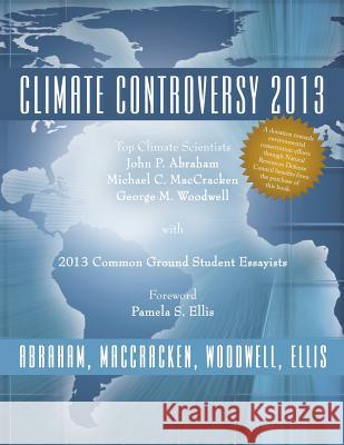 Climate Controversy 2013 Maccracken Woodwell Ellis Abraham 9781481718219 Authorhouse