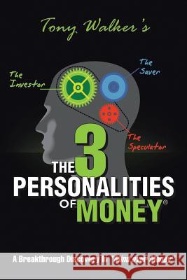 The 3 Personalities of Money: A Breakthrough Discovery Inmind Over Money Walker, Tony 9781481718240