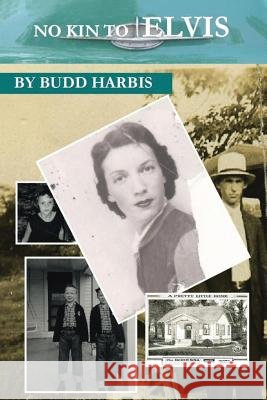No Kin to Elvis Budd Harbis 9781481719742