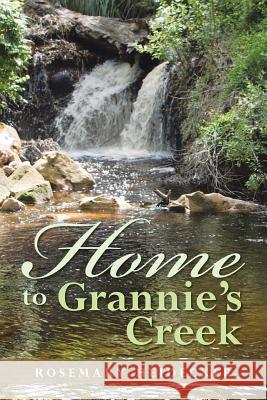 Home to Grannie's Creek Rosemary Heidecker 9781481720090