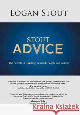 Stout Advice: The Secrets to Building Yourself, People, and Teams! Stout, Logan 9781481720281