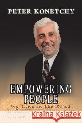 Empowering People: My Line in the Sand Empowering People Through Restrained Government Konetchy, Peter 9781481721387 Authorhouse