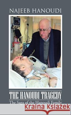 The Hanoudi Tragedy: The Saga of the Hanoudi Family Hanoudi, Najeeb 9781481721752