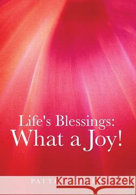 Life's Blessings: What a Joy! Trebus, Pattie 9781481723008