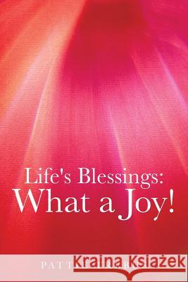 Life's Blessings: What a Joy! Trebus, Pattie 9781481723015