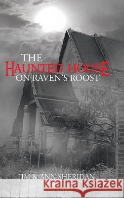 The Haunted House on Raven's Roost Sheridan, Jim &. Ann 9781481723459 Authorhouse