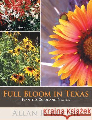 Full Bloom in Texas: Planter's Guide and Photos Kuethe, Allan R. 9781481724265