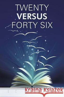 Twenty Versus Forty Six K. C. Chambers 9781481724500 Authorhouse