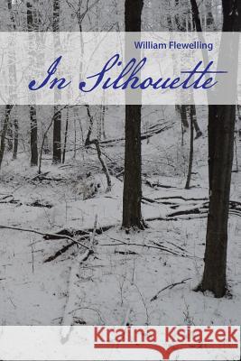 In Silhouette William Flewelling 9781481724999 Authorhouse