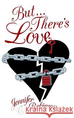 But...there's love Robinson, Jennifer C. 9781481727549 Authorhouse