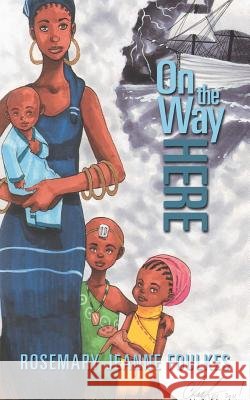 On the Way Here Foulkes, Rosemary Jeanne 9781481728881