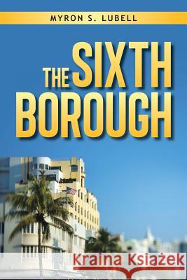 The Sixth Borough Lubell, Myron 9781481729734 Authorhouse