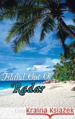 Island Out of Radar Lucinda Freeman 9781481730020