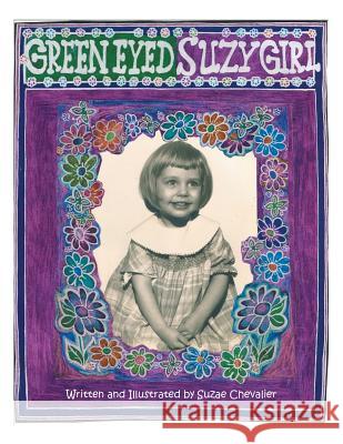 Green Eyed Girl Suzy Suzae Chevalier 9781481730525 Authorhouse