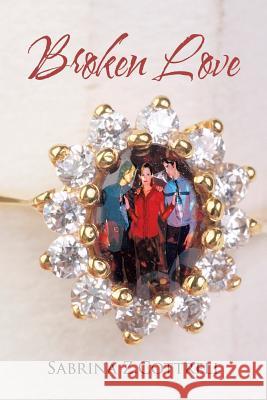 Broken Love Sabrina Z. Cottrell 9781481731171 Authorhouse