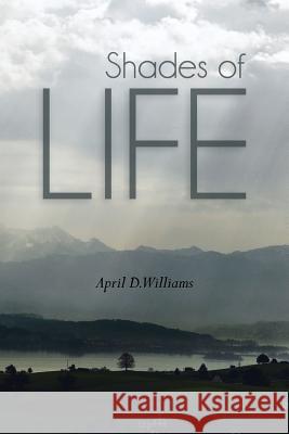 Shades of Life April D. Williams 9781481732383